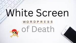 Read more about the article White Screen of Death คืออะไร พร้อมวิธีแก้ไขปัญหาแบบมือโปร
